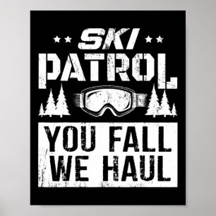 Ski Patrol - You Fall We Haul Skiing Winter Sports Poster