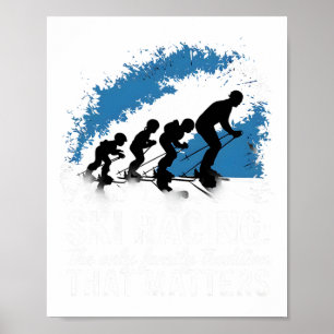 Ski Racing The Only Family Traditions Alpine Skiin Poster