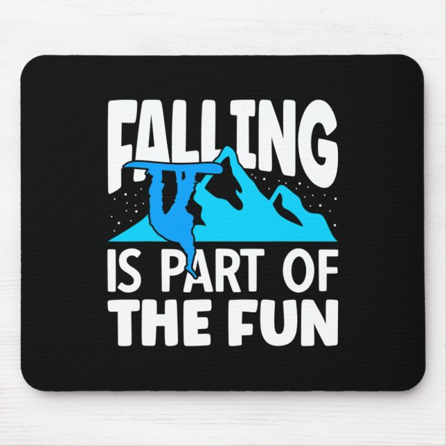 Ski Resort Falling Is Part Of The Fun Snowboarding Mouse Pad (Front)