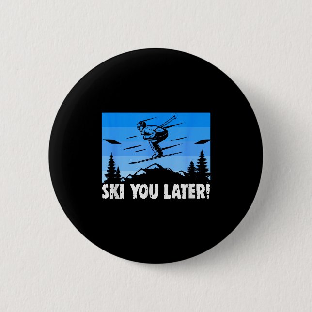Ski ski you later! skiing  2 inch round button (Front)