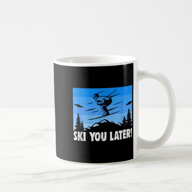Ski ski you later! skiing  coffee mug (Right)