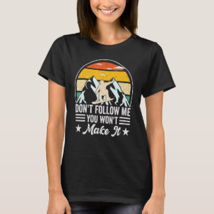Ski Slope Snowboarder, Don't Follow Me You Won't M T-Shirt