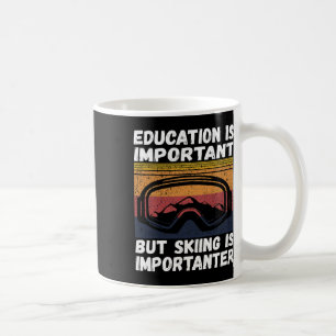 Ski Snow Mountain Ski Snowboard Gift Skiing Is Imp Coffee Mug