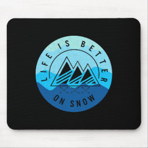 Ski Snowboard Life Is Better On Snow Skiing Mounta Mouse Pad