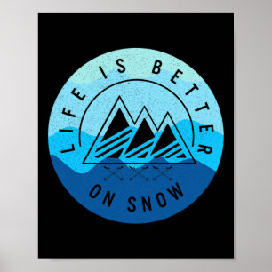 Ski Snowboard Life Is Better On Snow Skiing Mounta Poster