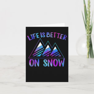 Ski Snowboarding Life Is Better On Snow Skiing Lov Card