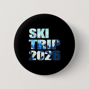 Ski trip 2026 family and friends skiing trip 2026  2 inch round button