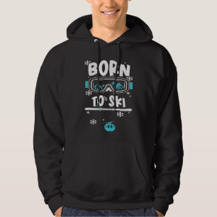 Ski Vacation Born To Ski Apres Ski Sayings Hoodie