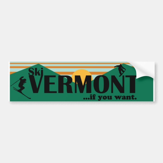 Ski Vermont...if you want. Bumper Sticker (Front)