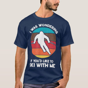 Ski With Me Skiing Sports Skier Snowboard Winter G T-Shirt