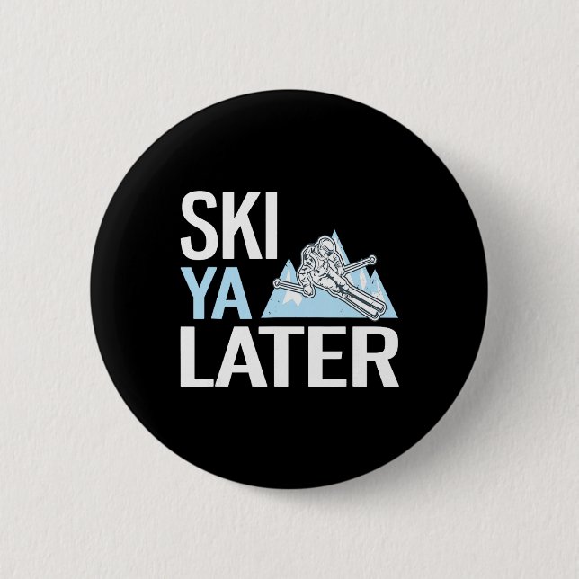 Ski Ya Later Funny Alpine Skiing  2 Inch Round Button (Front)