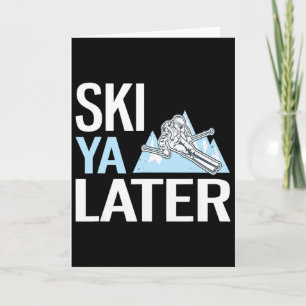 Ski Ya Later Funny Alpine Skiing  Card