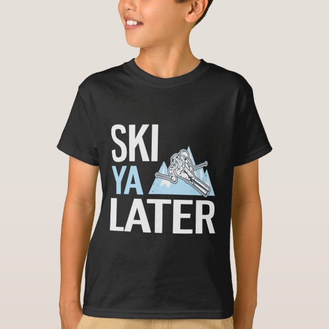 Ski Ya Later Funny Alpine Skiing  T-Shirt (Front)