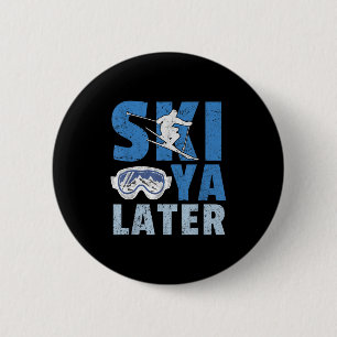 Ski Ya Later Funny Skier Cool Snowboarder Mountain 2 Inch Round Button