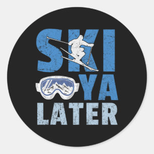 Ski Ya Later Funny Skier Cool Snowboarder Mountain Classic Round Sticker