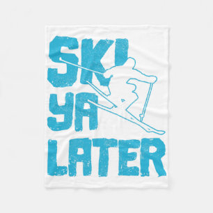 Ski Ya Later - Skier Funny Gift  Fleece Blanket