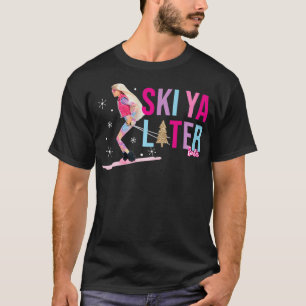 Ski Ya Later T-Shirt