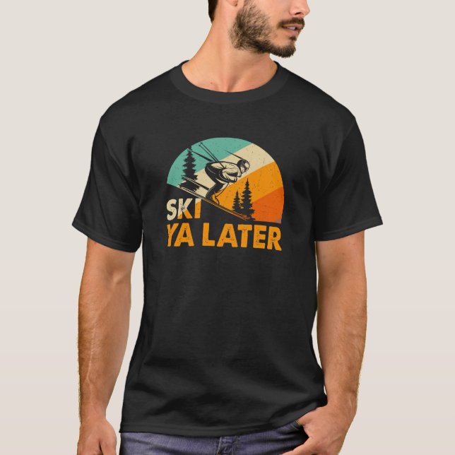 Ski Ya Later winter sports skiing T-Shirt (Front)