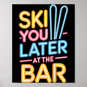 Ski You Later At The Bar Skiing Ski Hut Funny Apre Poster