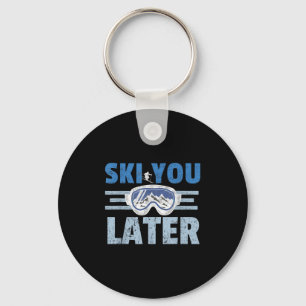Ski You Later Funny Skier Cool Snowboarder Mountai Keychain