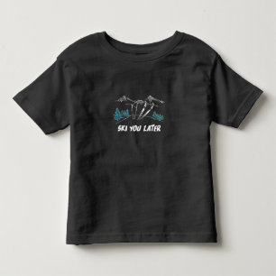 Ski You Later Mountains Winter Sports Toddler T-shirt