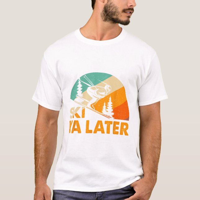 Ski You Later Winter Holiday Skiing Ski Driver Fun T-Shirt (Front)
