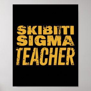 Skibiti Sigma Teacher Appreciation Funny Memes Int Poster
