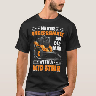 Skid Steer Operator Heavy Equipment Funny Old Man T-Shirt