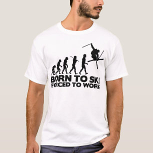 SKIER EVOLUTION BORN TO SKI FORCED TO WORK.png T-Shirt