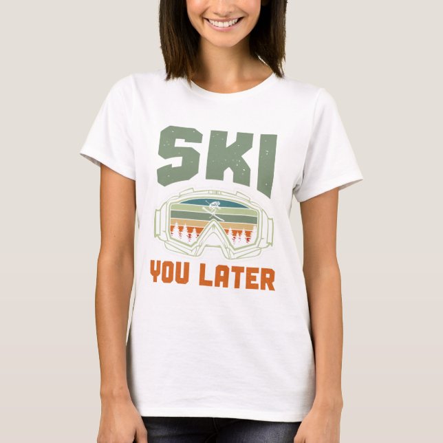 Skier Funny Ski You Later Winter Skiing  T-Shirt (Front)