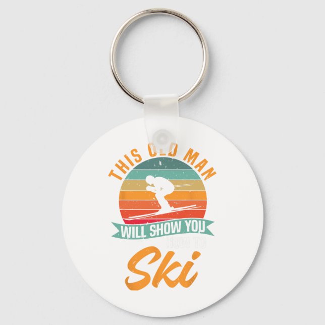 Skier Funny Skiing This Old Man Will Show You How  Keychain (Front)