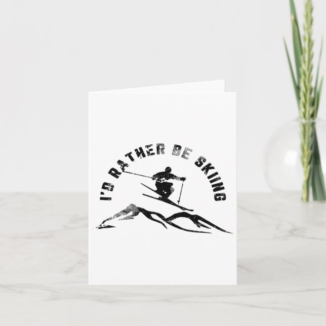 Skier I'd Rather Be Skiing Ski  Card (Front)