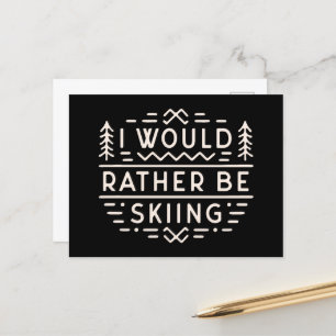 Skier quotes I’d rather be skiing Postcard