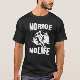 Skier Sayings   No Ride No Life Winter Sports Ski T-Shirt