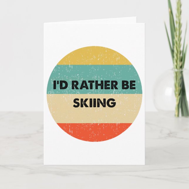 Skier Shirt I'd Rather Be Skiing  Card (Front)