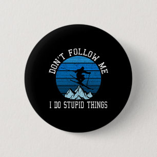 Skiers Don't Follow Me Skiing Freestyle Ski Gift 2 Inch Round Button