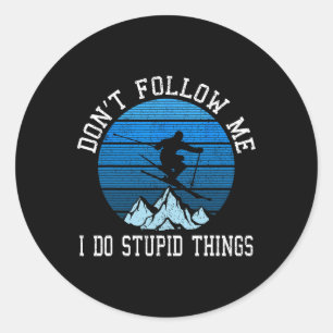 Skiers Don't Follow Me Skiing Freestyle Ski Gift  Classic Round Sticker
