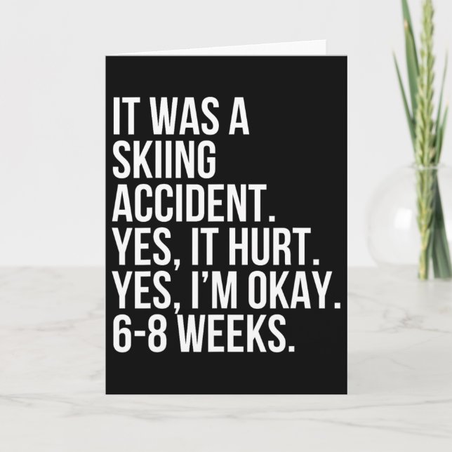 Skiing Accident Yes Hurt 6-8 Weeks Funny Broken Bo Card (Front)