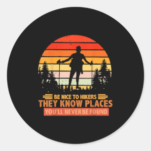 Skiing Be Nice To Hikers They Know Places You’ll N Classic Round Sticker