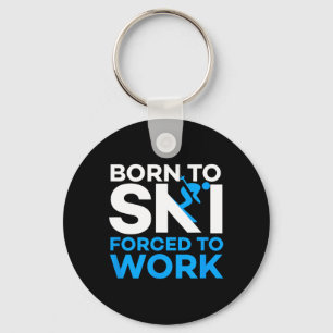 Skiing - Born To Ski Forced To Work - Funny Skier  Keychain