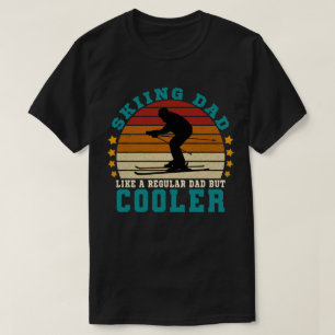 Skiing Dad Like a Regular Dad But Cooler T-Shirt