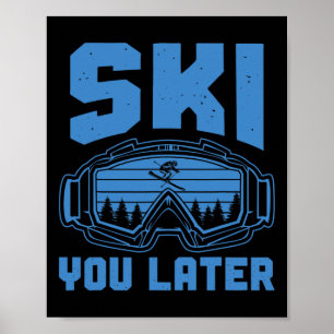 Skiing Funny Ski You Later Winter Skier  Poster