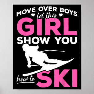 Skiing Girl Move Over Boys Let This Girl Show You Poster