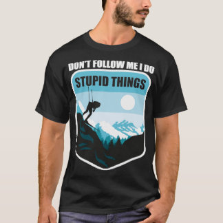 Skiing I Do Stupid Things T-Shirt