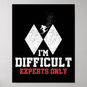 Skiing I'm Difficult Experts Only Funny Skier Men  Poster