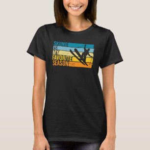 Skiing Is My Favourite Season For Skier T-Shirt