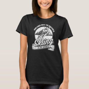 Skiing is the answer to all questions fun skiing T-Shirt
