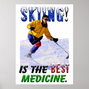 Skiing is the Best Medicine Poster