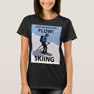 Skiing Just Go With The Flow Skiing T-Shirt