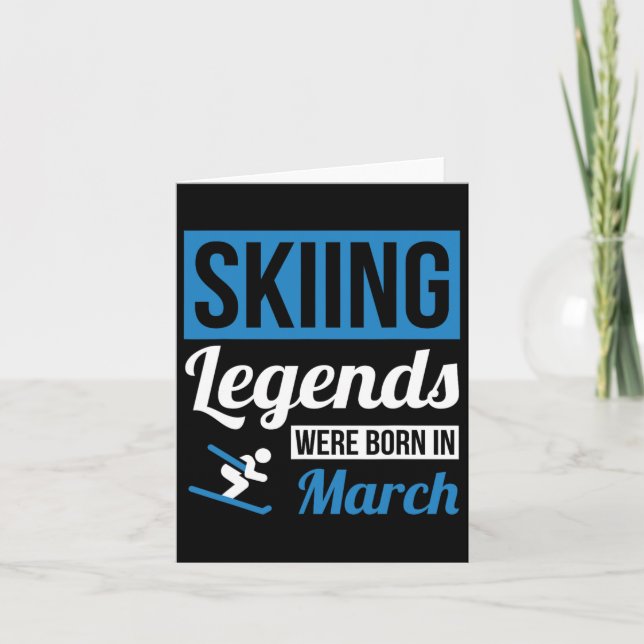 Skiing Legends Were Born In March - Birthday Gift  Card (Front)